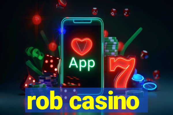 rob casino