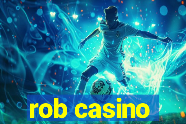 rob casino