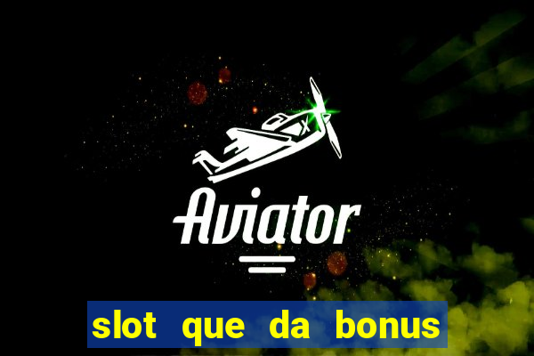 slot que da bonus no cadastro