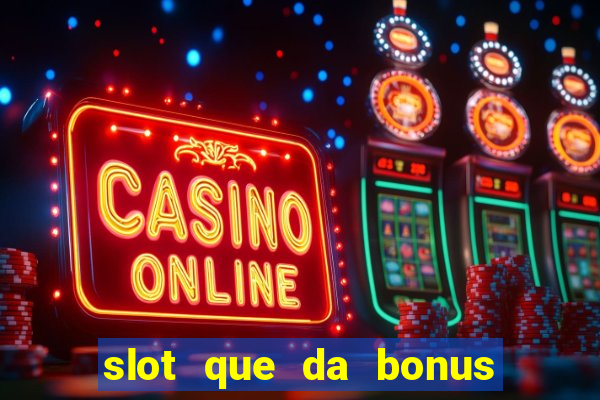 slot que da bonus no cadastro