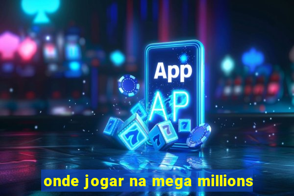 onde jogar na mega millions