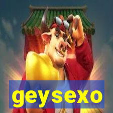 geysexo