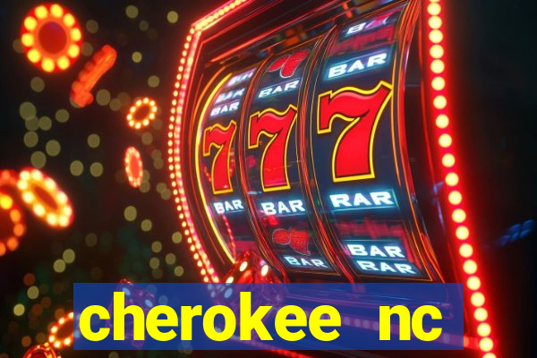 cherokee nc harrah's casino