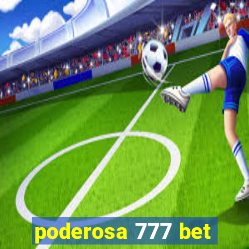 poderosa 777 bet