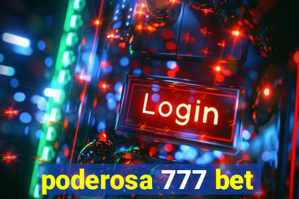 poderosa 777 bet