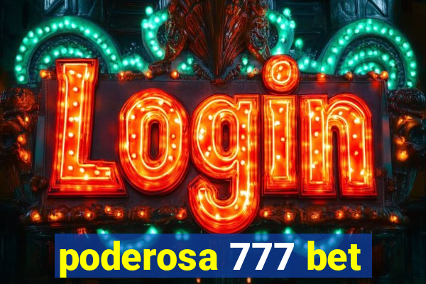 poderosa 777 bet