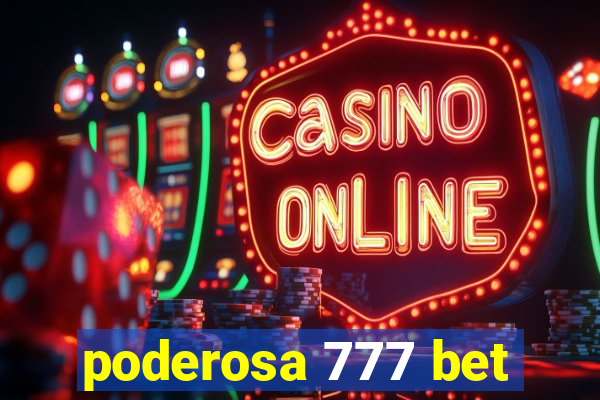 poderosa 777 bet