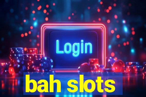 bah slots