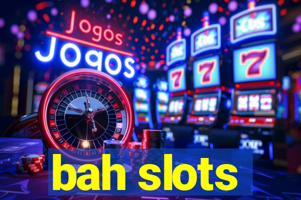 bah slots