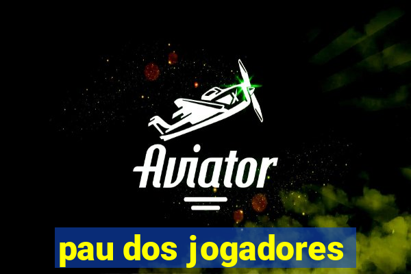 pau dos jogadores