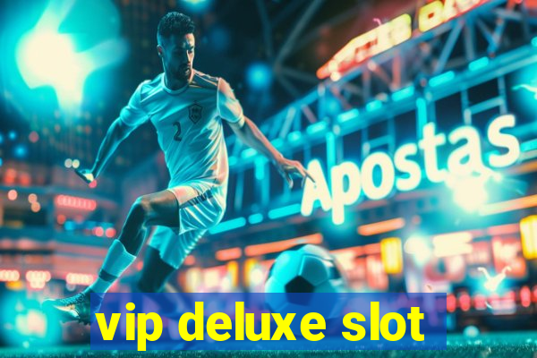 vip deluxe slot