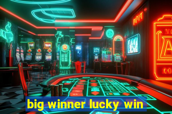 big winner lucky win