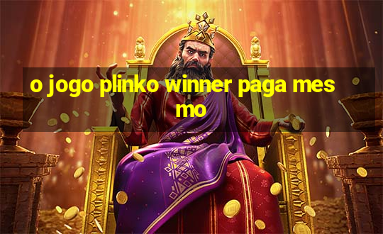 o jogo plinko winner paga mesmo