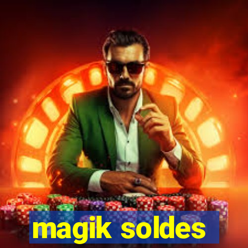 magik soldes