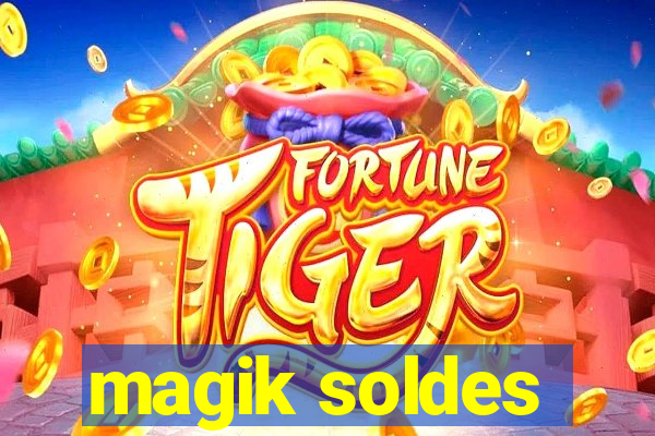 magik soldes