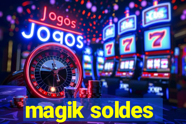 magik soldes