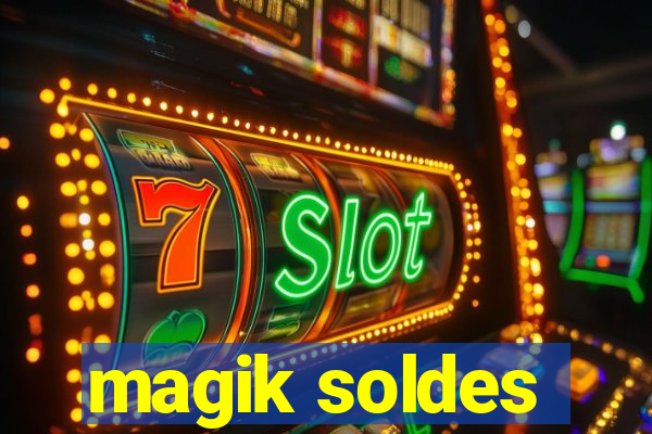 magik soldes