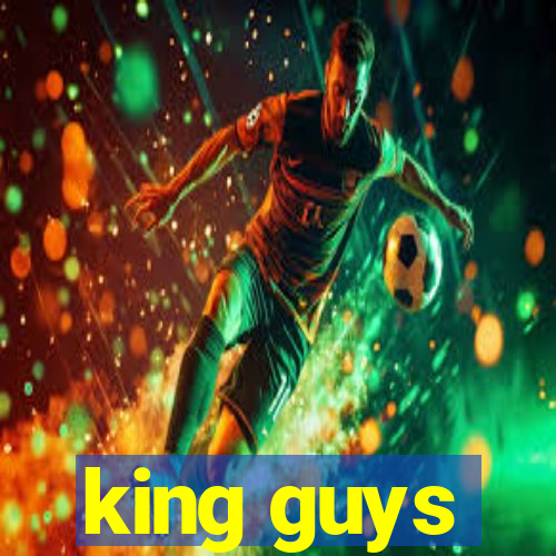 king guys