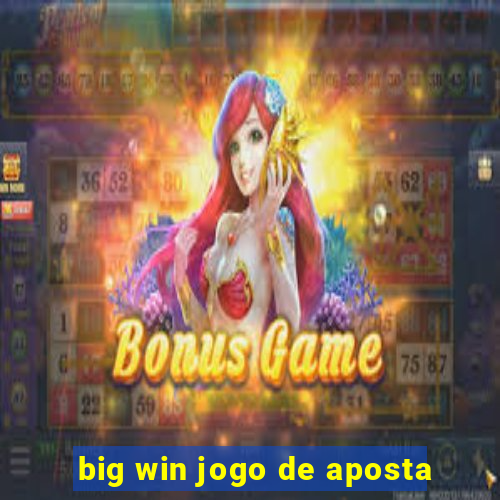 big win jogo de aposta