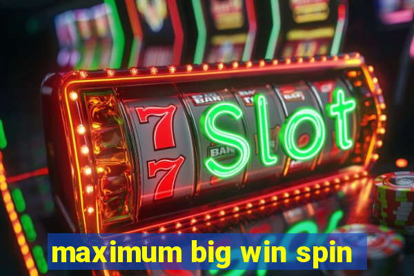 maximum big win spin