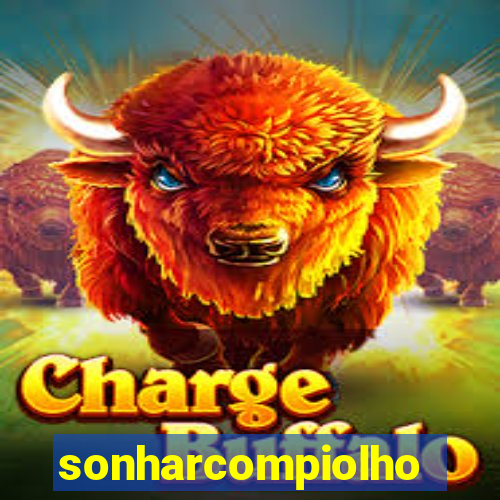 sonharcompiolho