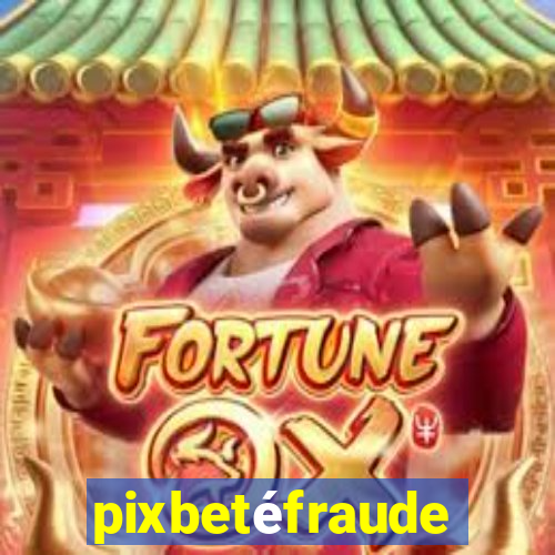 pixbetéfraude