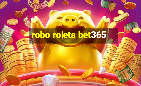 robo roleta bet365