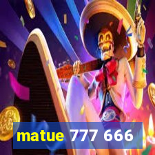 matue 777 666