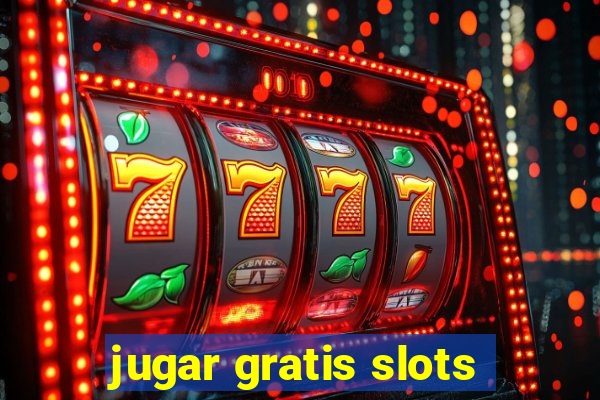 jugar gratis slots