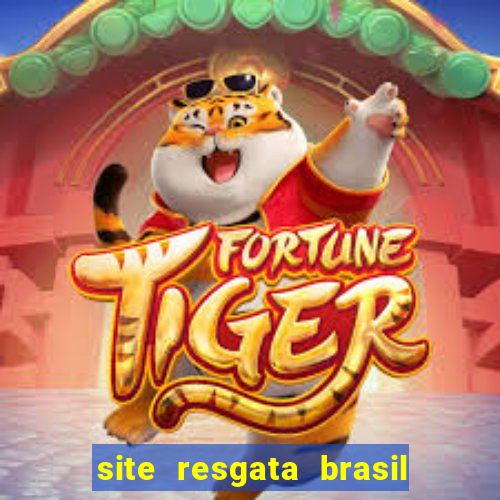 site resgata brasil é confiável