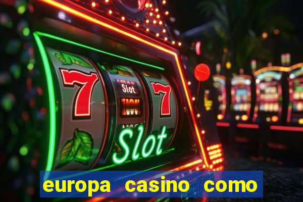 europa casino como sacar dinheiro