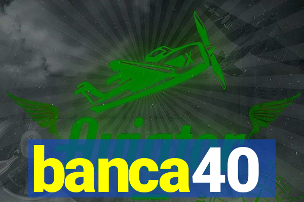 banca40