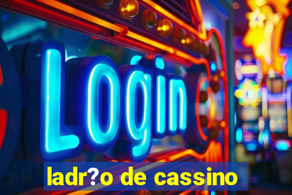 ladr?o de cassino