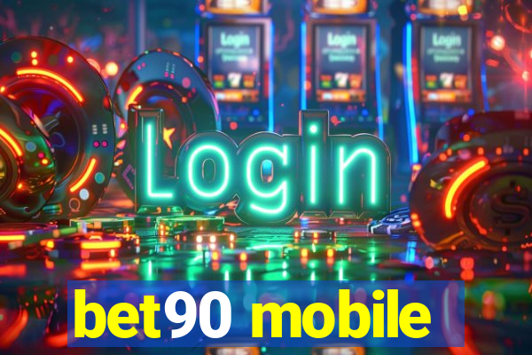 bet90 mobile