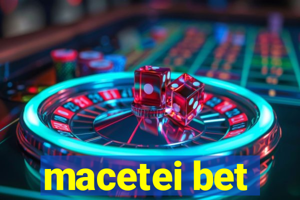 macetei bet