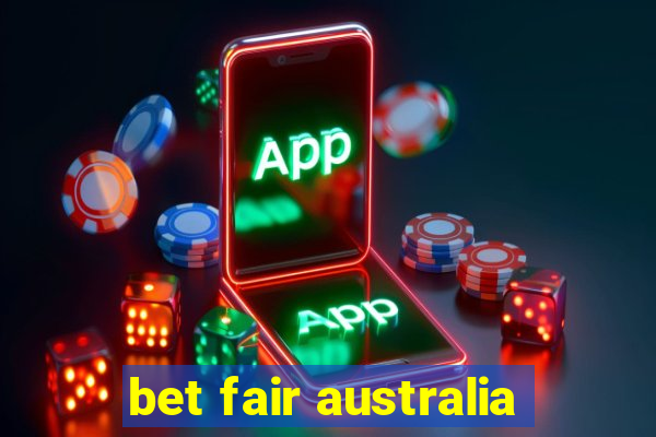 bet fair australia