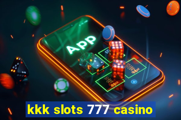 kkk slots 777 casino