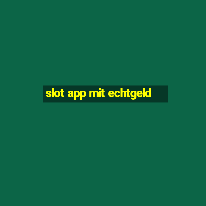 slot app mit echtgeld