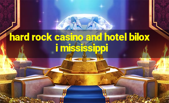 hard rock casino and hotel biloxi mississippi