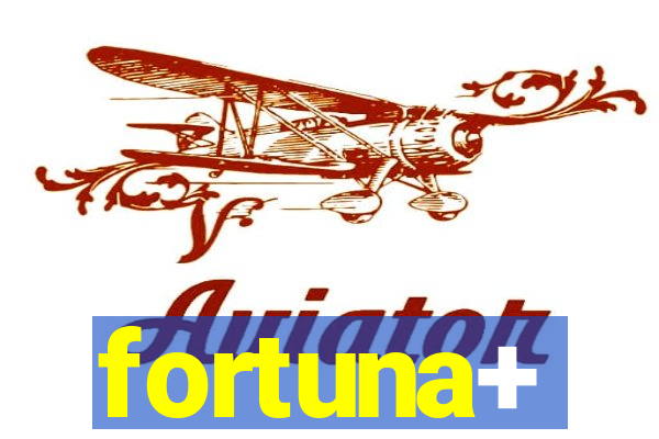 fortuna+