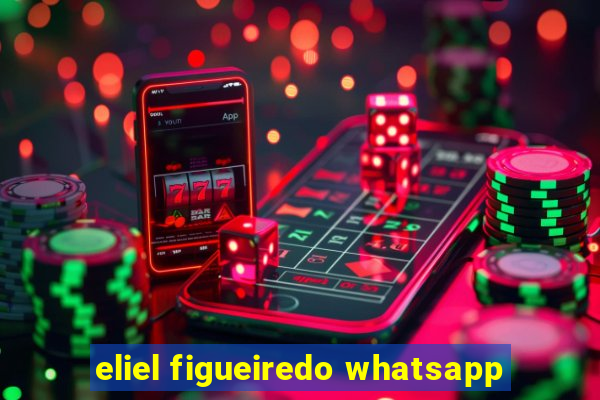 eliel figueiredo whatsapp