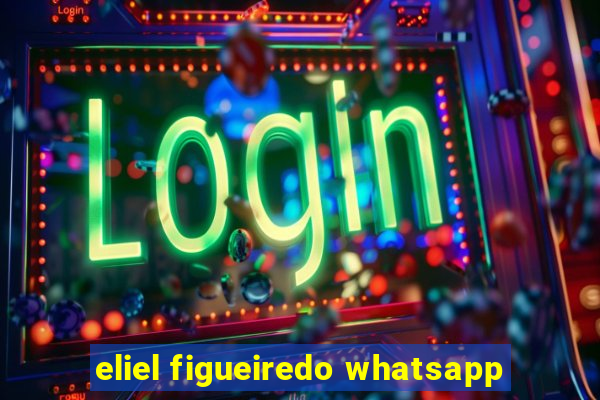 eliel figueiredo whatsapp