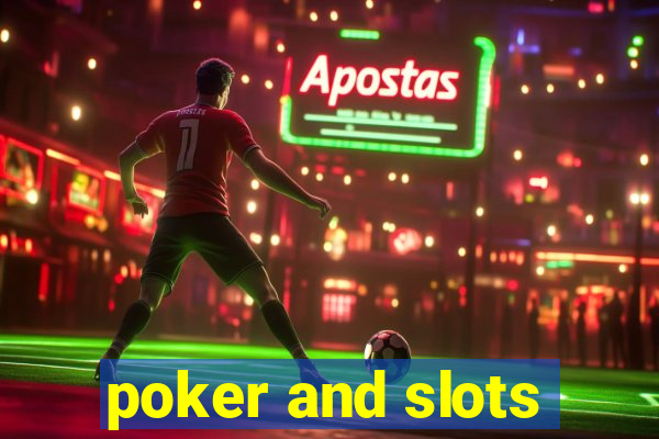 poker and slots