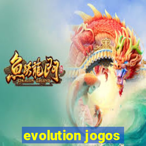 evolution jogos