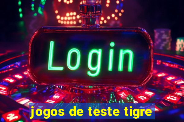 jogos de teste tigre