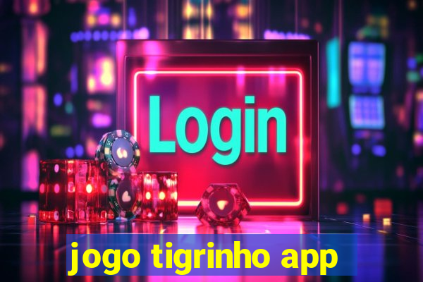 jogo tigrinho app