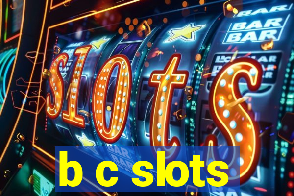 b c slots