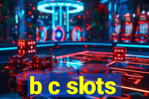 b c slots