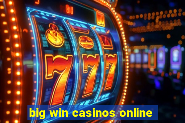 big win casinos online