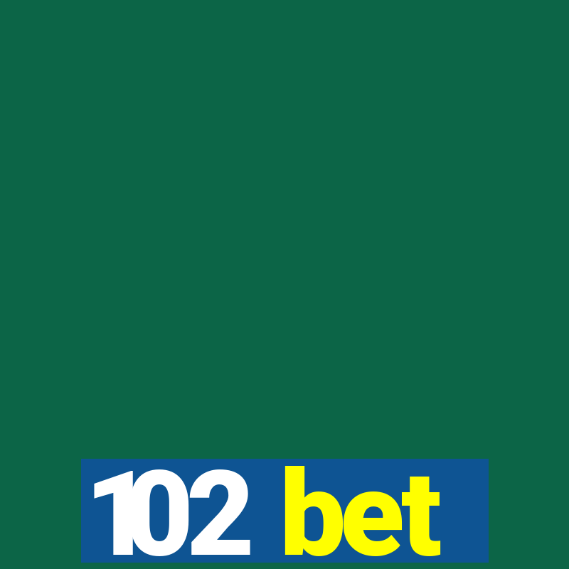 102 bet